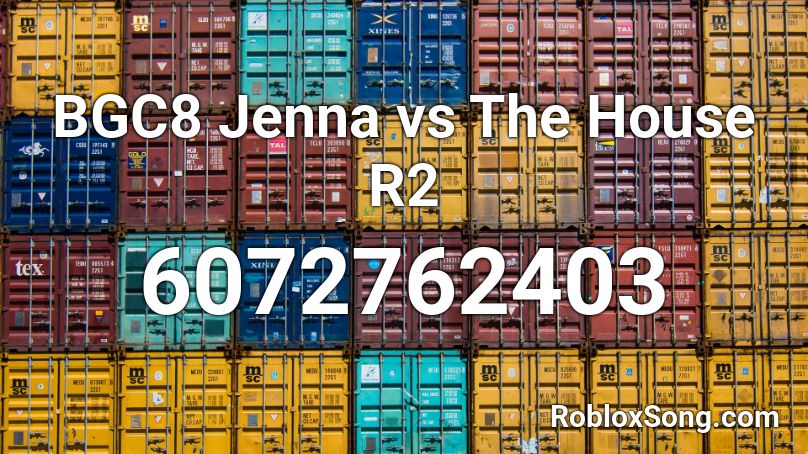 BGC8 Jenna vs The House R2 Roblox ID