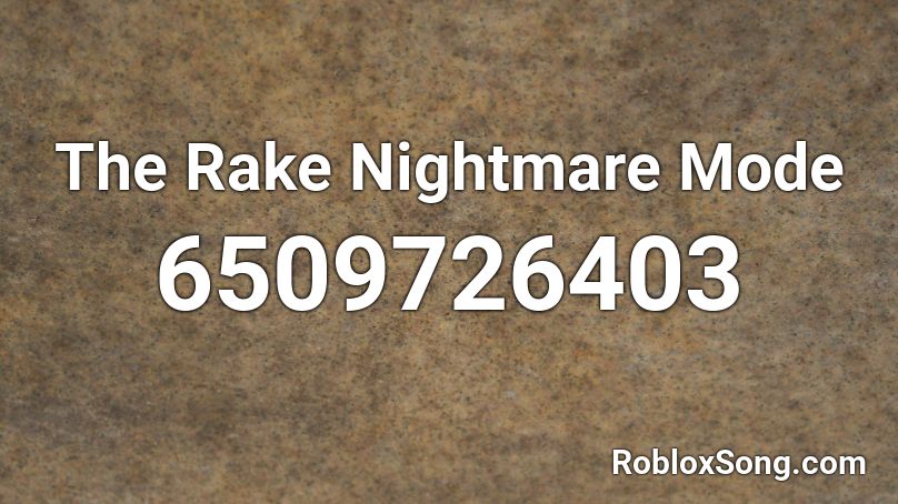The Rake Nightmare Mode Roblox ID