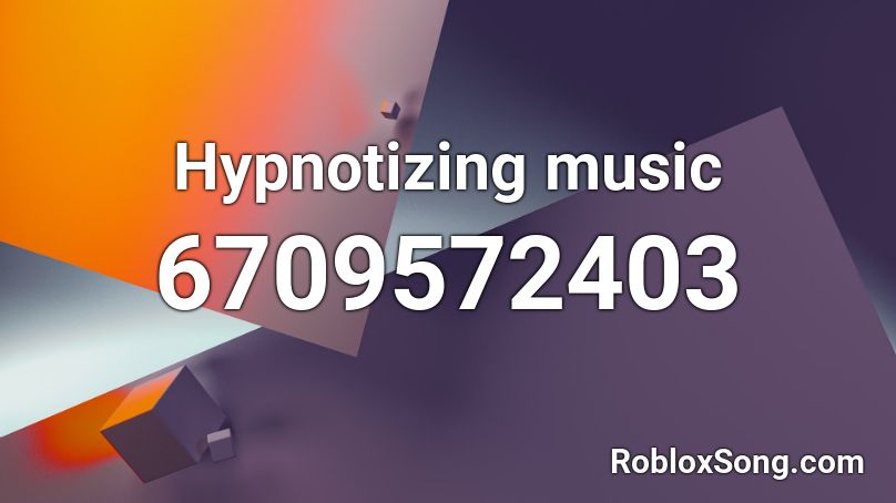 Hypnotizing music Roblox ID