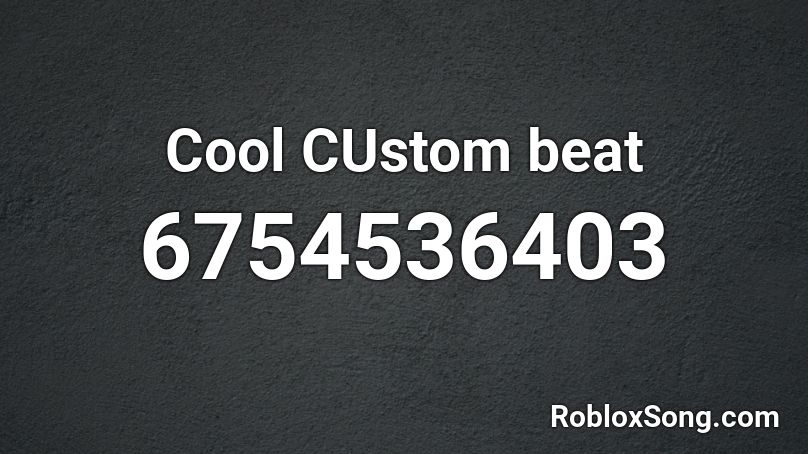 Cool CUstom beat Roblox ID