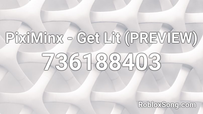 PixiMinx - Get Lit (PREVIEW) Roblox ID