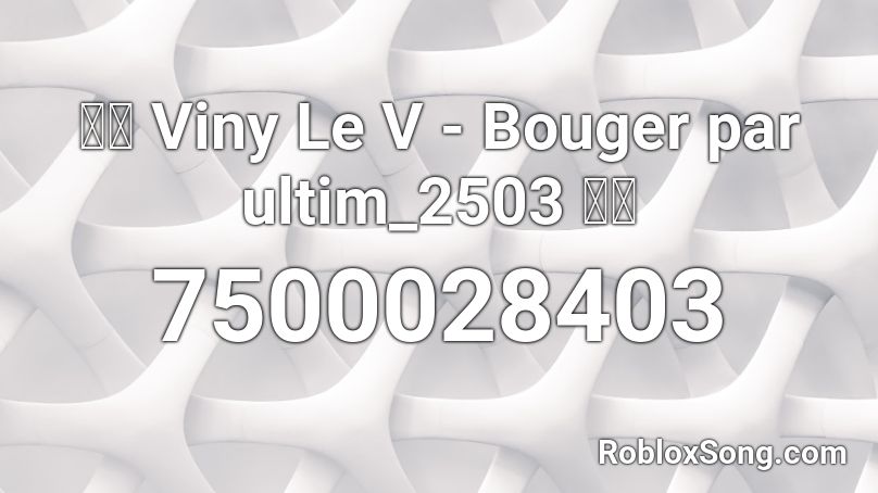 👯‍♀️ Viny Le V - Bouger par ultim_2503 👯‍♀️ Roblox ID