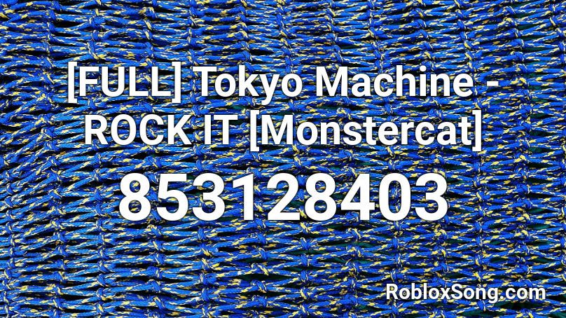 [FULL] Tokyo Machine - ROCK IT [Monstercat] Roblox ID