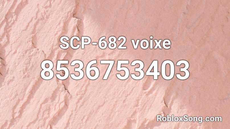 SCP-682 voixe Roblox ID