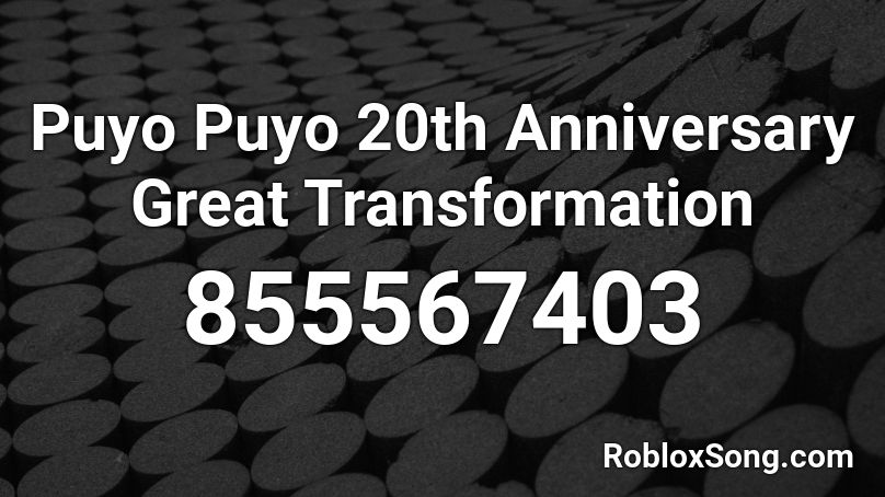 Puyo Puyo 20th Anniversary Great Transformation Roblox ID