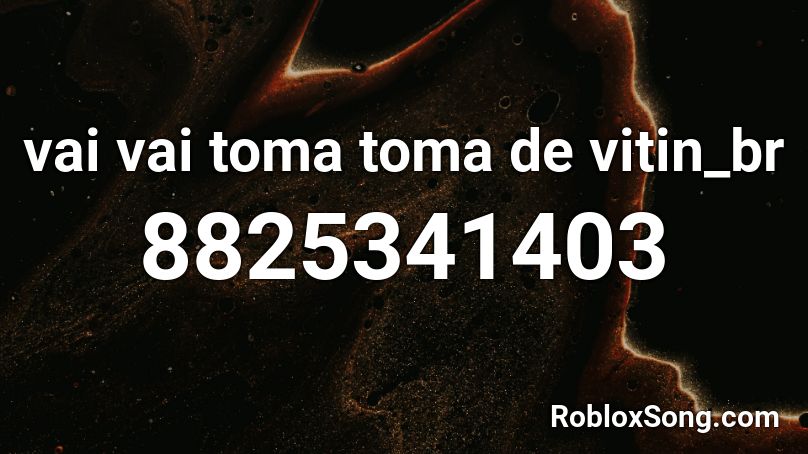 vai vai toma toma de vitin_br Roblox ID