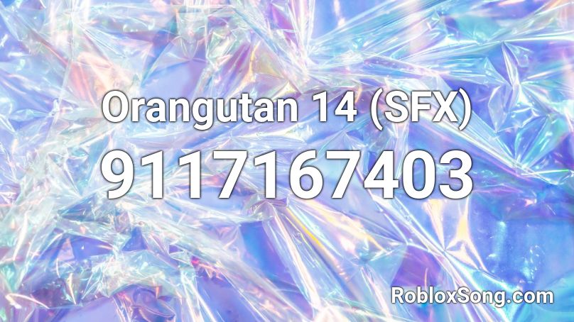 Orangutan 14 (SFX) Roblox ID