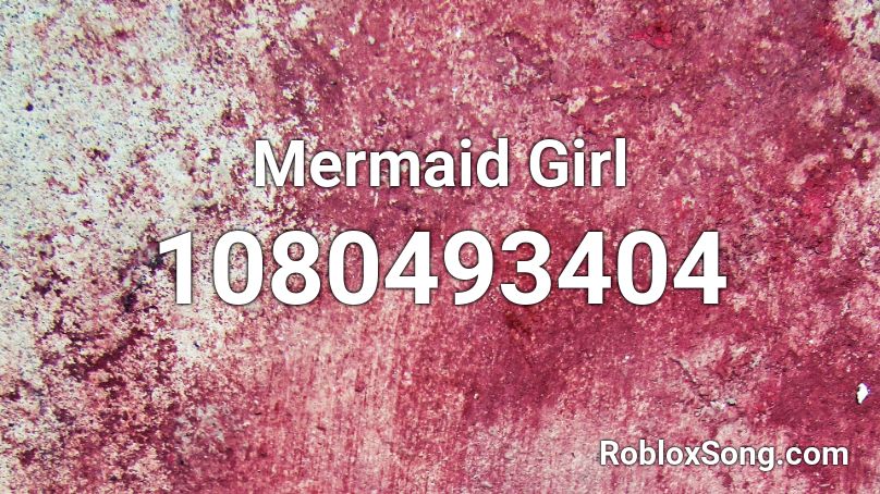 Mermaid Girl Roblox ID