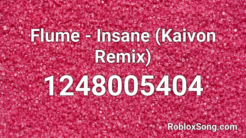 Flume - Insane (Kaivon Remix) Roblox ID