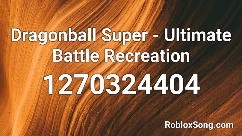 Dragonball Super - Ultimate Battle Recreation Roblox ID