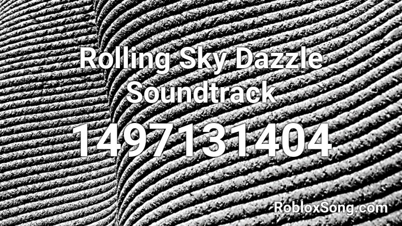 Rolling Sky Dazzle Soundtrack Roblox ID