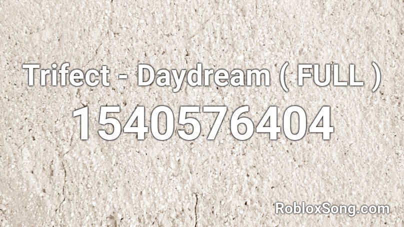 Trifect - Daydream ( FULL ) Roblox ID