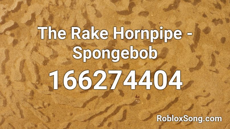 The Rake Hornpipe Spongebob Roblox Id Roblox Music Codes - rake it up roblox id code