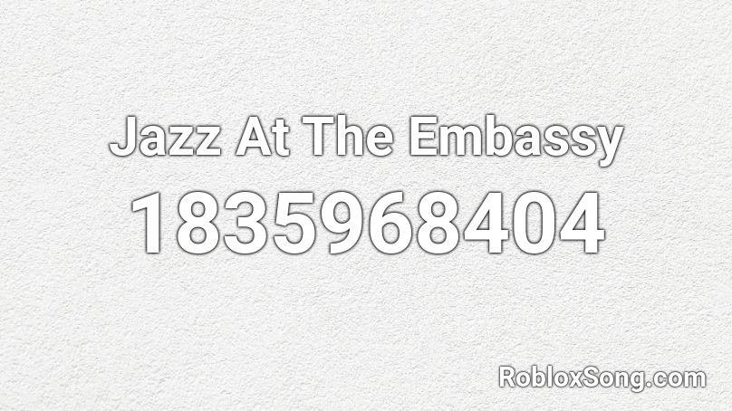 Jazz At The Embassy Roblox ID