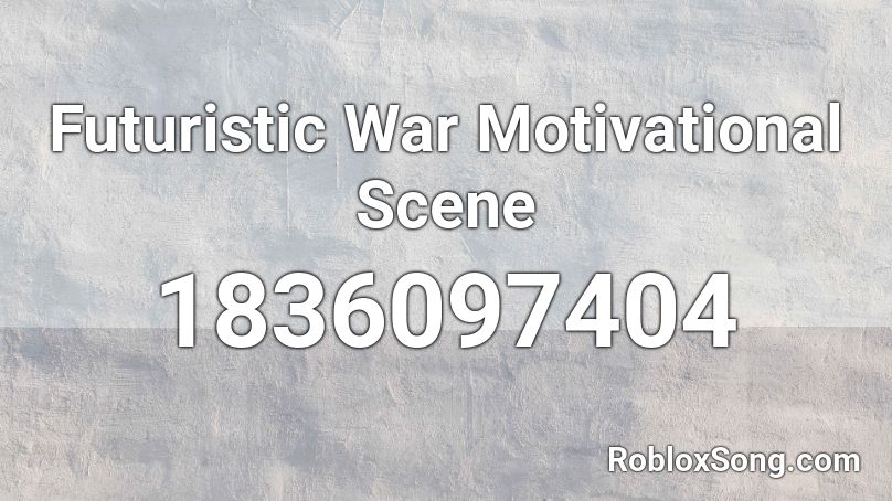 Futuristic War Motivational Scene Roblox ID