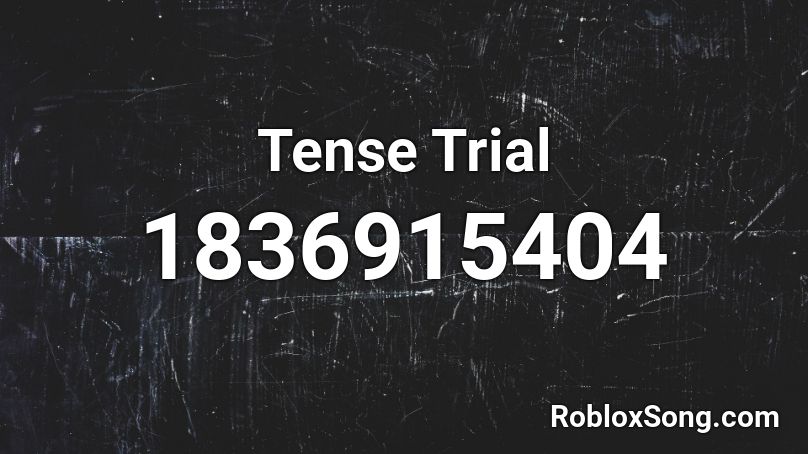 Tense Trial Roblox ID