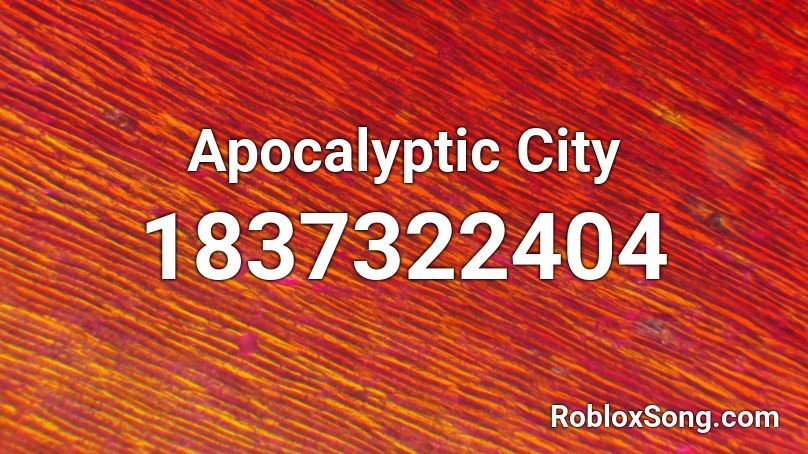 Apocalyptic City Roblox ID