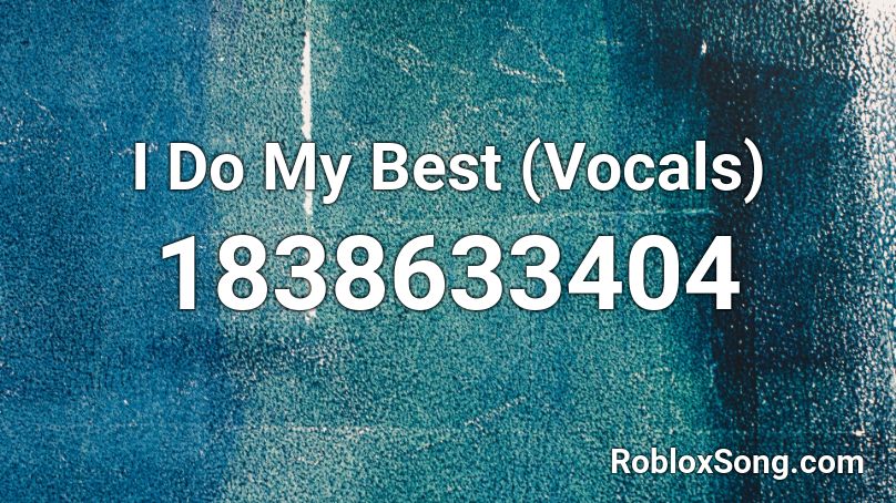 I Do My Best (Vocals) Roblox ID