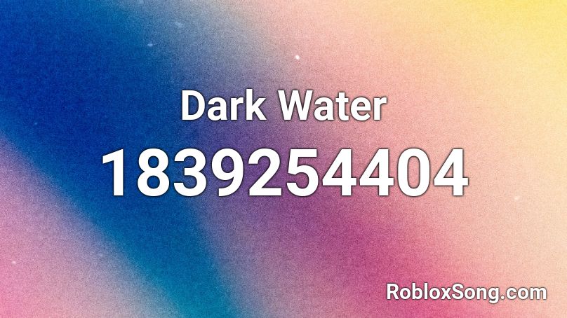 Dark Water Roblox ID