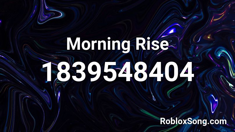 Morning Rise Roblox ID