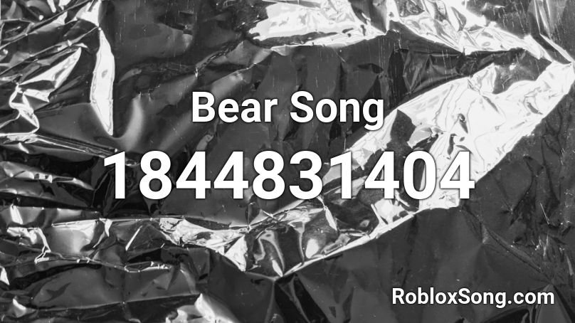 Bear Song Roblox ID