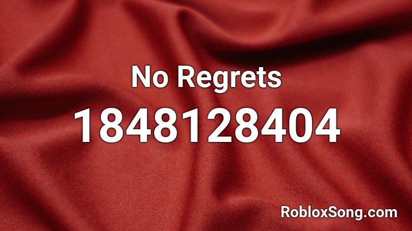 No Regrets Roblox ID