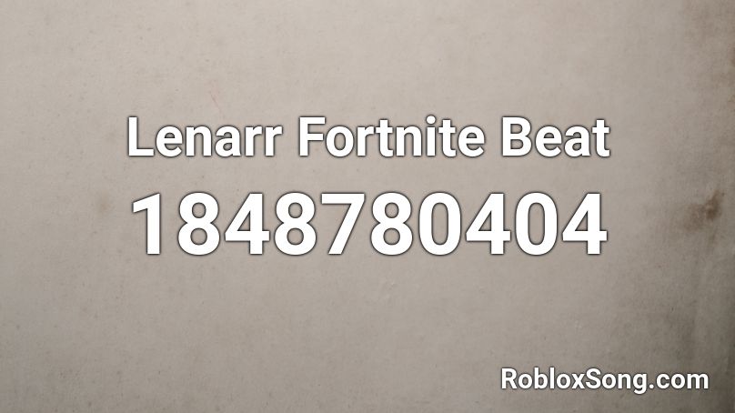 Lenarr Fortnite Beat Roblox ID