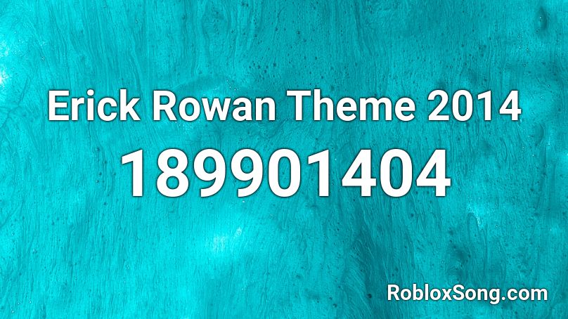 Erick Rowan Theme 2014 Roblox ID