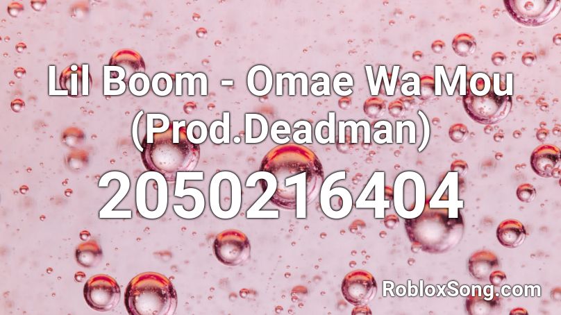 Lil Boom - Omae Wa Mou (Prod.Deadman) Roblox ID