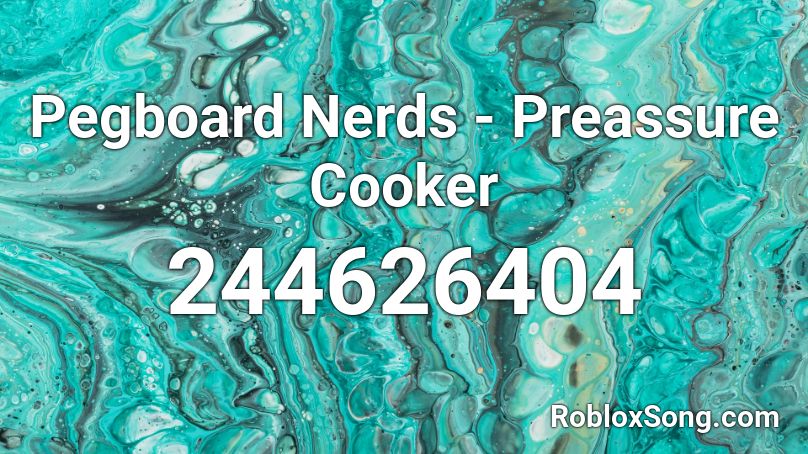 Pegboard Nerds - Preassure Cooker Roblox ID