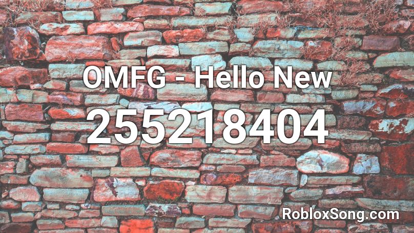 Omfg Hello New Roblox Id Roblox Music Codes - omfg hello id roblox