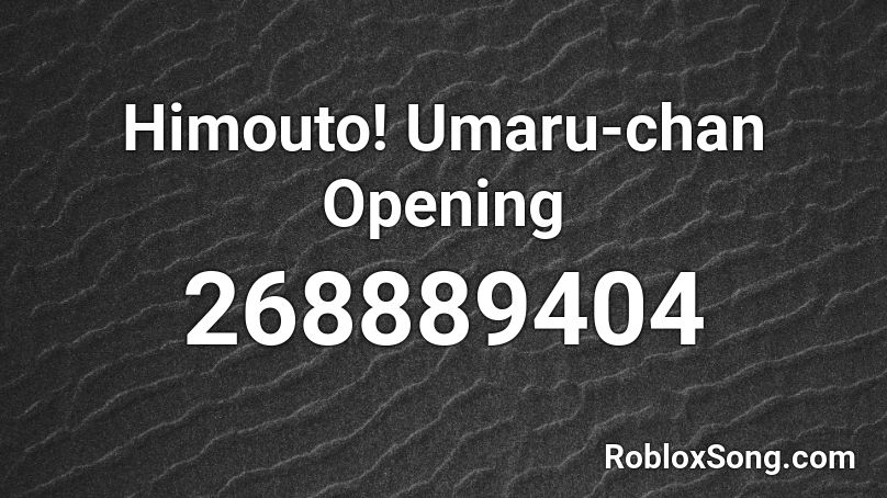 Himouto! Umaru-chan Opening  Roblox ID