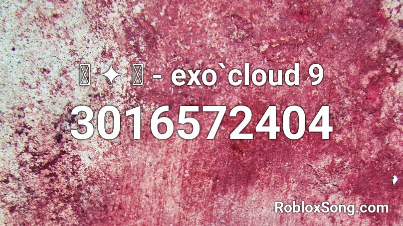 ꒰ ༉ ꒱ - exo`cloud 9 Roblox ID