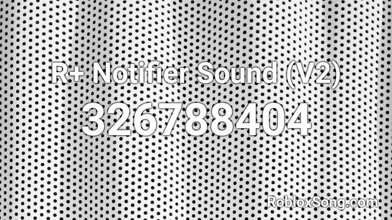 R+ Notifier Sound (V2) Roblox ID