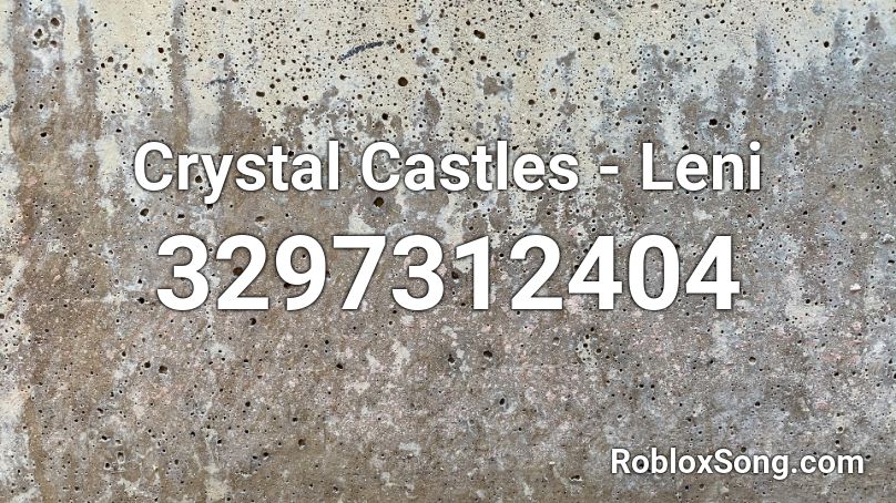 Crystal Castles - Leni Roblox ID