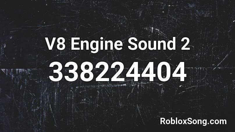 V8 Engine Sound 2 Roblox ID - Roblox music codes