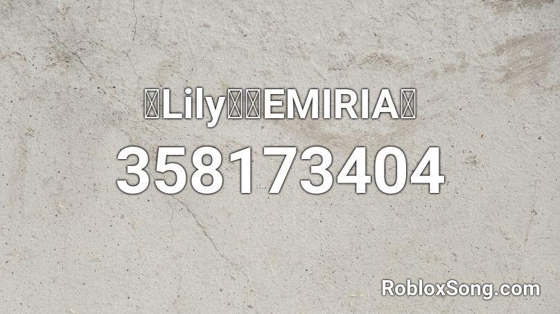 Lily】『Emiria』 Roblox Id - Roblox Music Codes Lily】『Emiria』 Roblox Id - Roblox Music Codes
