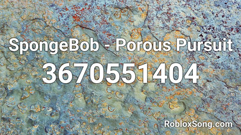 SpongeBob - Porous Pursuit Roblox ID