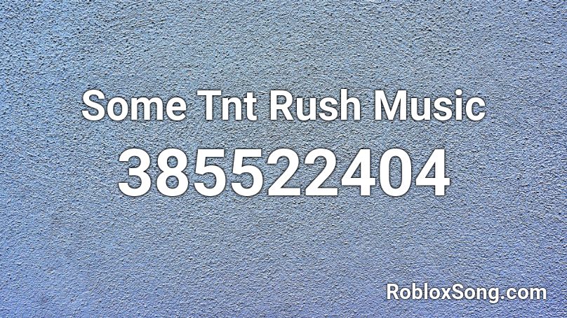 Some Tnt Rush Music  Roblox ID