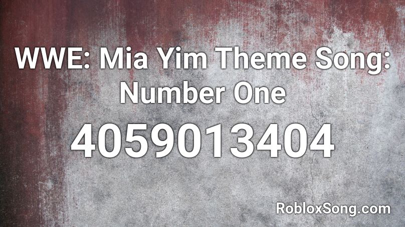 WWE: Mia Yim Theme Song: Number One Roblox ID