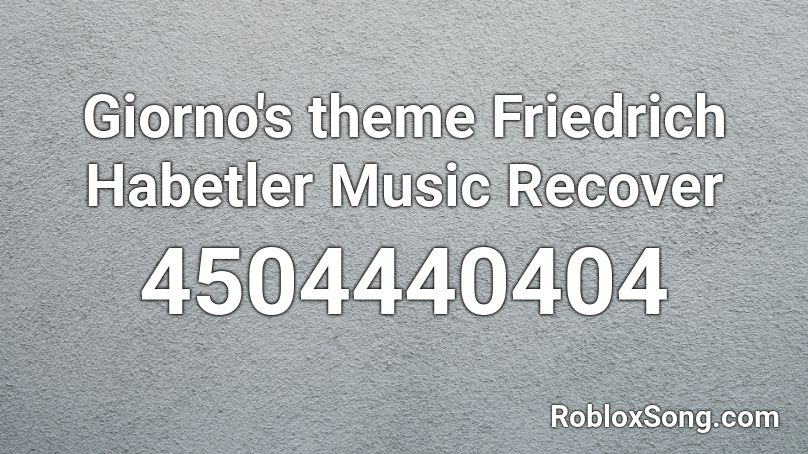 Giorno's theme Friedrich Habetler Music Recover Roblox ID