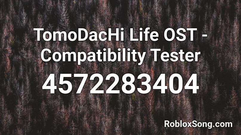 TomoDacHi Life OST - Compatibility Tester Roblox ID