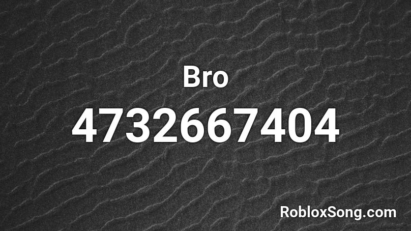 Bro Roblox ID