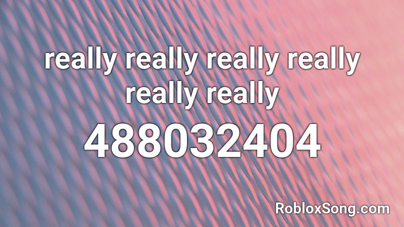 really really really really really really Roblox ID