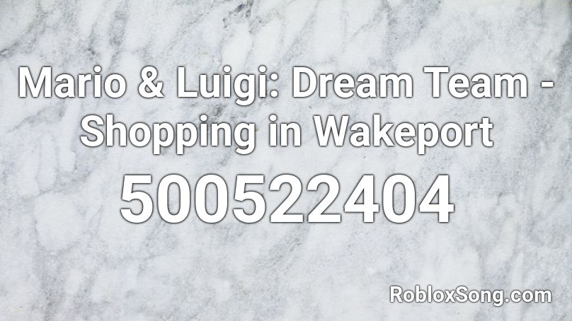 Mario & Luigi: Dream Team - Shopping in Wakeport Roblox ID