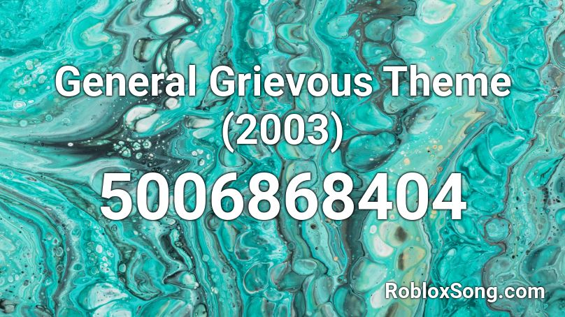 General Grievous Theme (2003) Roblox ID