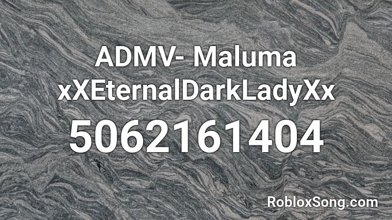 ADMV- Maluma xXEternalDarkLadyXx Roblox ID