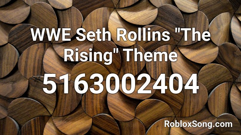 Wwe Seth Rollins The Rising Theme Roblox Id Roblox Music Codes - seth rollins roblox id