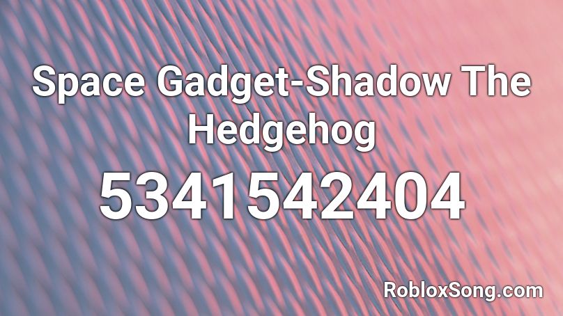 Space Gadget-Shadow The Hedgehog Roblox ID