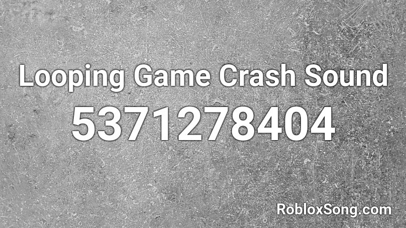 Looping Game Crash Sound Roblox ID
